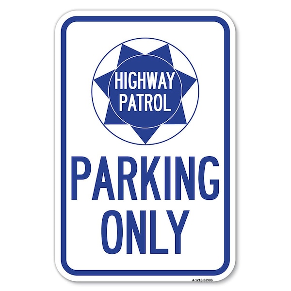 Signmission Highway Patrol Parking Only with Graphic Heavy-Gauge Aluminum Sign, 12" x 18", A-1218-23906 A-1218-23906 - main